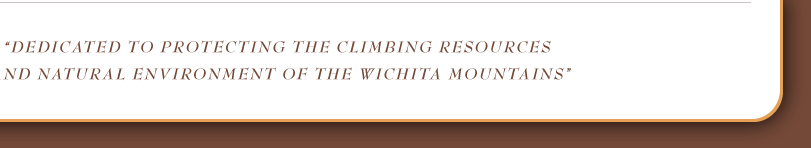 Dedicated to protecting the climbing resources and natural environment of the Wichita Mountains